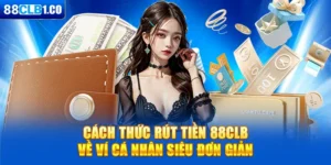 Cách thức rút tiền 88CLB về ví cá nhân siêu đơn giản