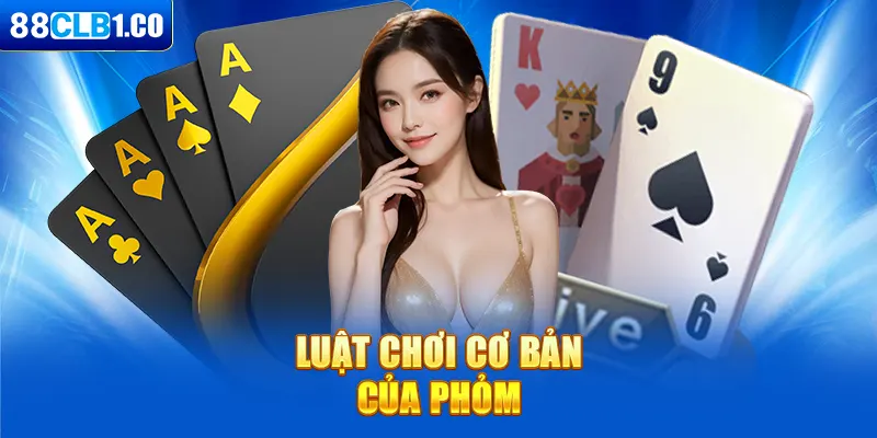 Luật chơi cơ bản của Phỏm