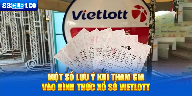 Một số lưu ý khi tham gia vào hình thức xổ số Vietlott 