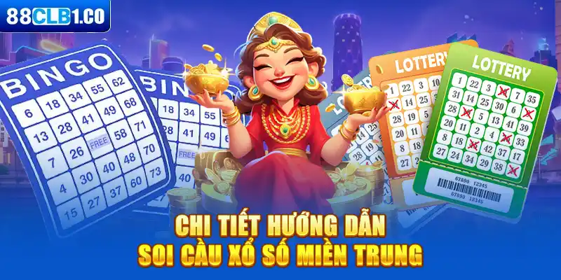 Chi tiết hướng dẫn soi cầu xổ số miền Trung