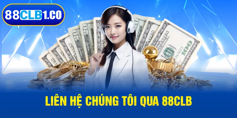 Liên hệ chúng tôi qua 88CLB