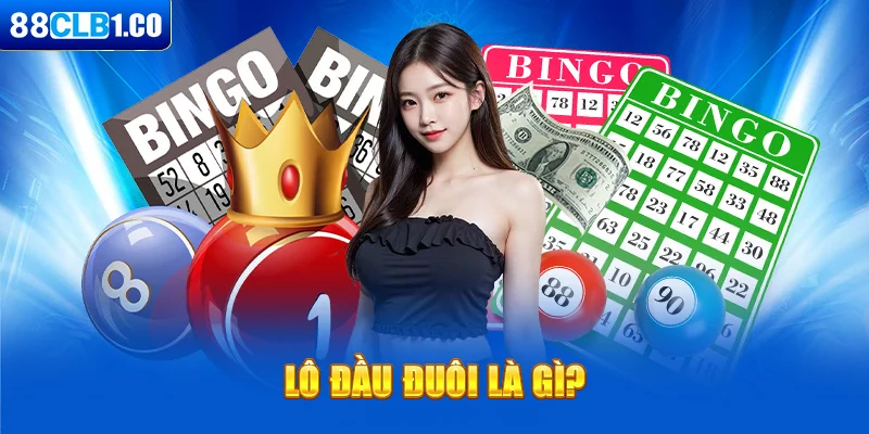 Lô đầu đuôi là gì?