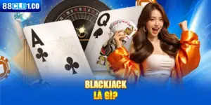 Blackjack là gì?